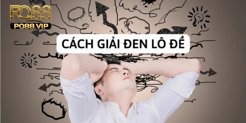 Cách giải đen lô đề hiệu quả, nhanh chóng có lộc 2 Áp dụng các cách giải đen lô đề để có may mắn thắng lớn